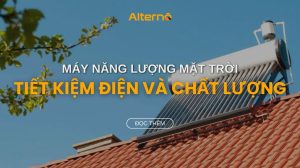 Máy năng lượng mặt trời tiết kiệm điện và chất lượng tốt